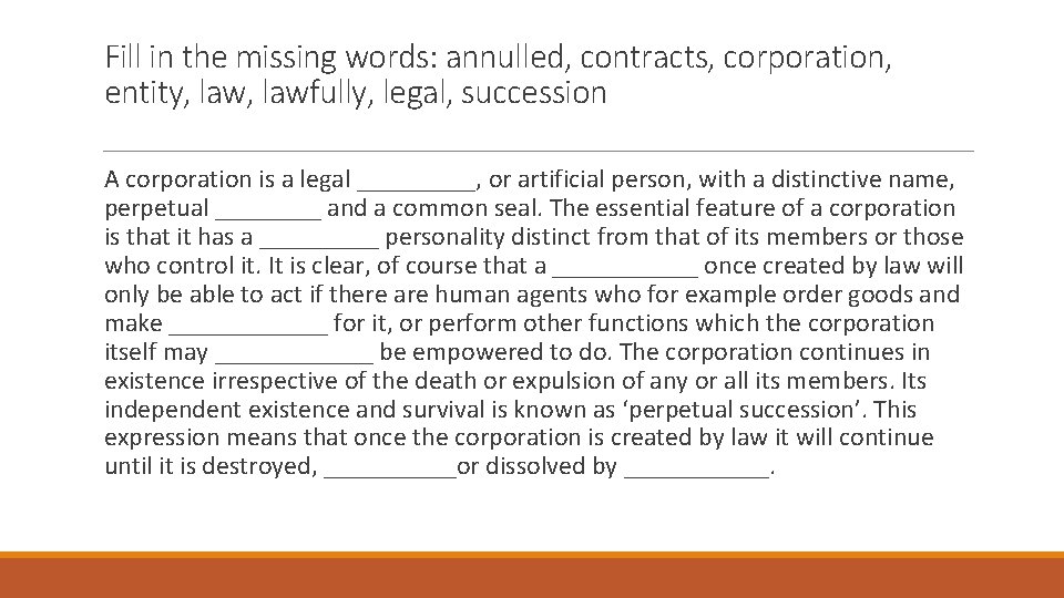 Fill in the missing words: annulled, contracts, corporation, entity, lawfully, legal, succession A corporation