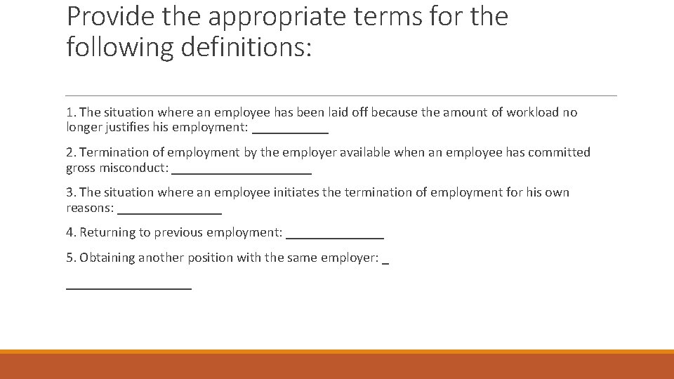 Provide the appropriate terms for the following definitions: 1. The situation where an employee