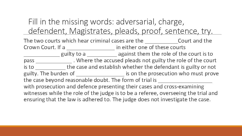 Fill in the missing words: adversarial, charge, defendent, Magistrates, pleads, proof, sentence, try. The