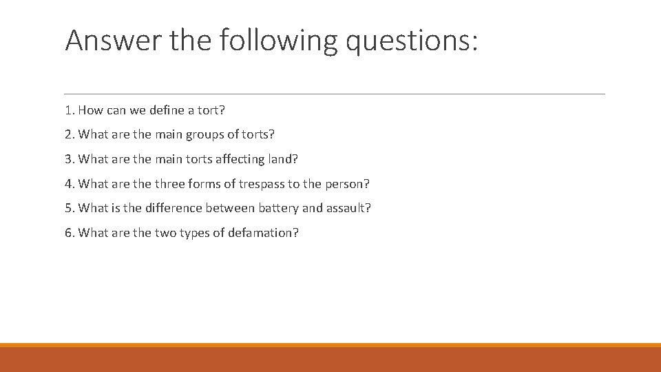 Answer the following questions: 1. How can we define a tort? 2. What are