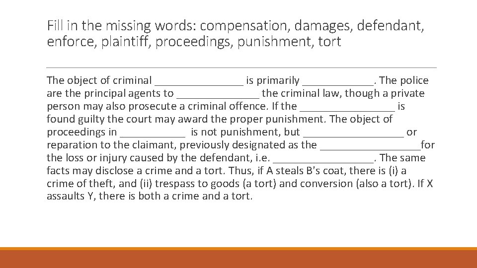 Fill in the missing words: compensation, damages, defendant, enforce, plaintiff, proceedings, punishment, tort The