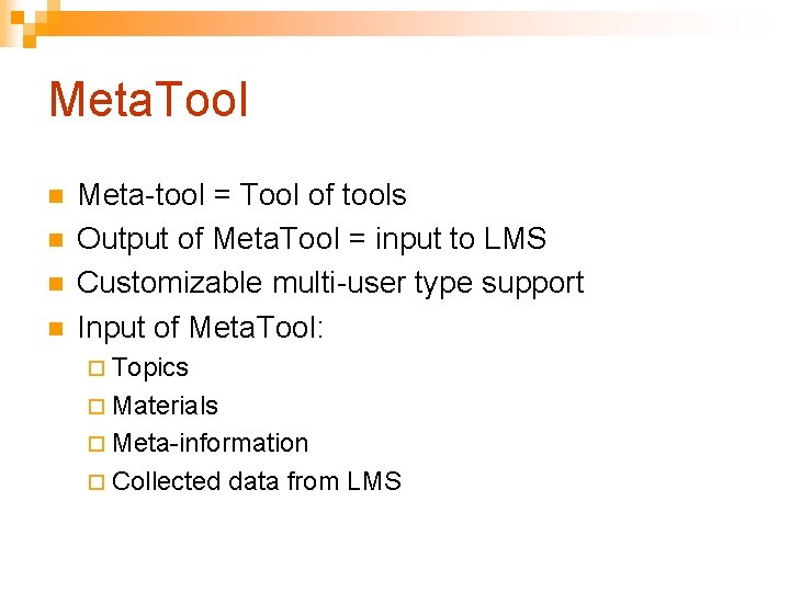 Meta. Tool n n Meta-tool = Tool of tools Output of Meta. Tool =