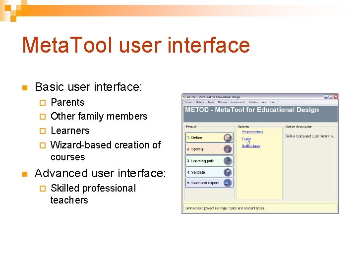 Meta. Tool user interface n Basic user interface: Parents ¨ Other family members ¨