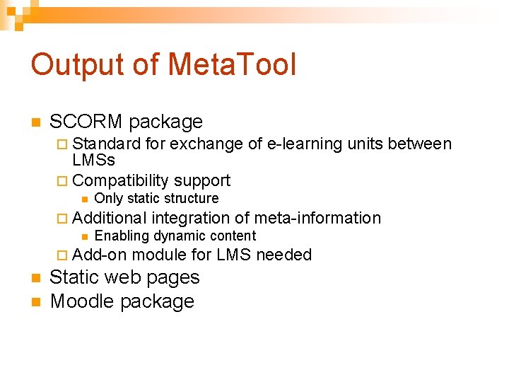 Output of Meta. Tool n SCORM package ¨ Standard for exchange of e-learning units