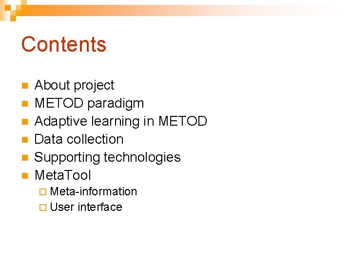 Contents n n n About project METOD paradigm Adaptive learning in METOD Data collection