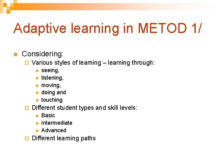 Adaptive learning in METOD 1/ n Considering: ¨ Various styles of learning – learning