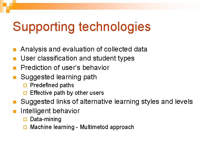 Supporting technologies n n Analysis and evaluation of collected data User classification and student