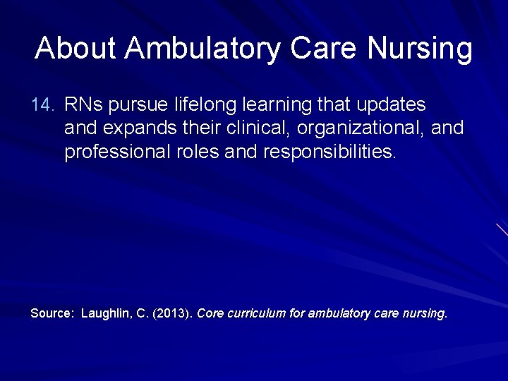 About Ambulatory Care Nursing 14. RNs pursue lifelong learning that updates and expands their