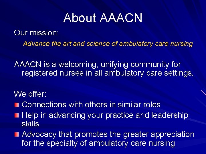 About AAACN Our mission: Advance the art and science of ambulatory care nursing AAACN About AAACN Our mission: Advance the art and science of ambulatory care nursing AAACN