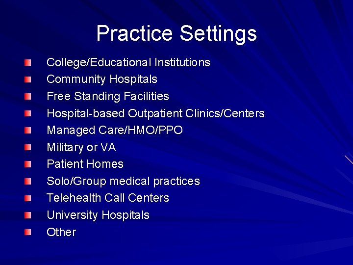 Practice Settings College/Educational Institutions Community Hospitals Free Standing Facilities Hospital-based Outpatient Clinics/Centers Managed Care/HMO/PPO