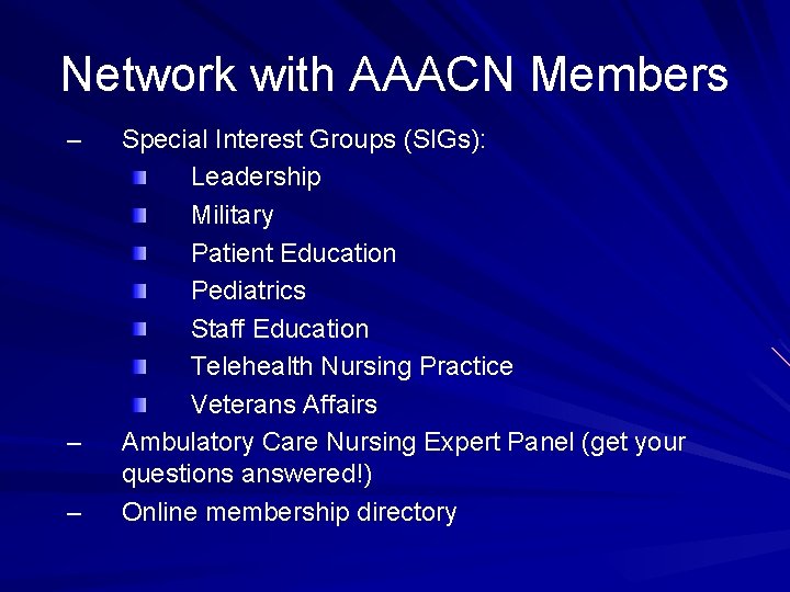 Network with AAACN Members – – – Special Interest Groups (SIGs): Leadership Military Patient