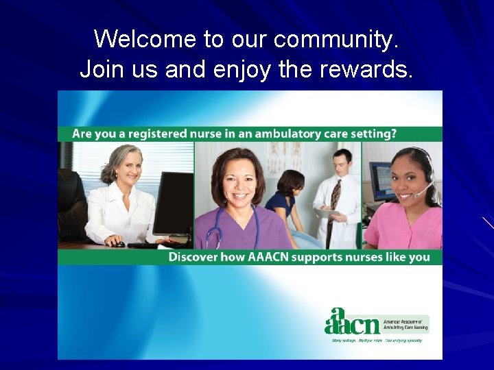 Welcome to our community. Join us and enjoy the rewards. 