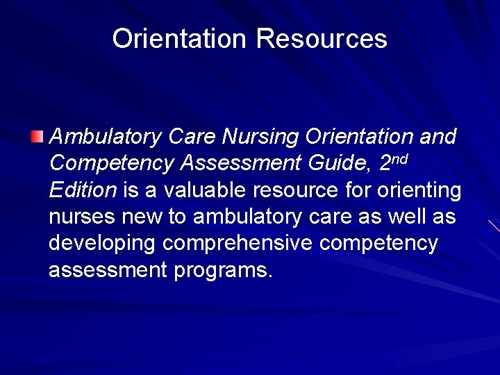 Orientation Resources Ambulatory Care Nursing Orientation and Competency Assessment Guide, 2 nd Edition is