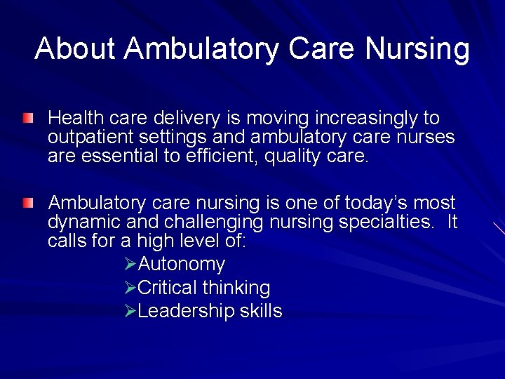 About Ambulatory Care Nursing Health care delivery is moving increasingly to outpatient settings and