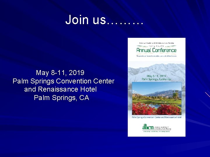 Join us……… May 8 -11, 2019 Palm Springs Convention Center and Renaissance Hotel Palm