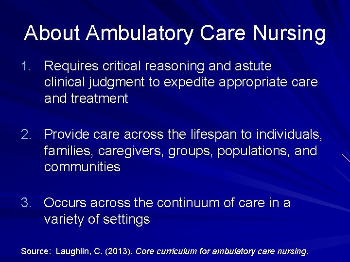 About Ambulatory Care Nursing 1. Requires critical reasoning and astute clinical judgment to expedite