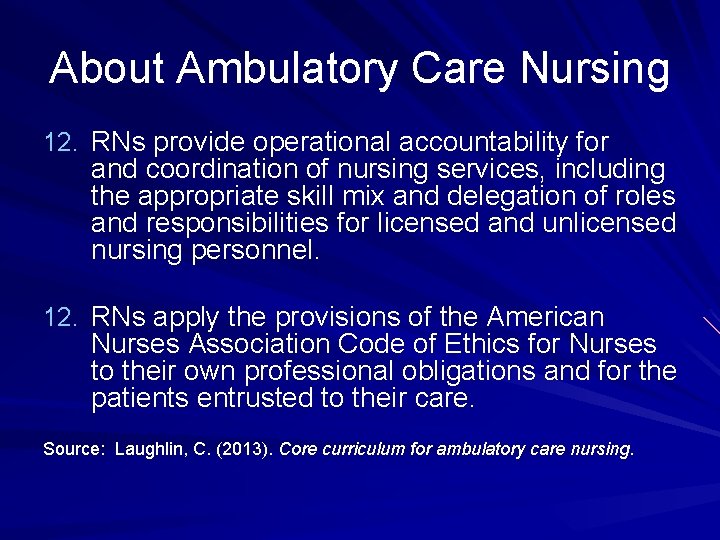 About Ambulatory Care Nursing 12. RNs provide operational accountability for and coordination of nursing