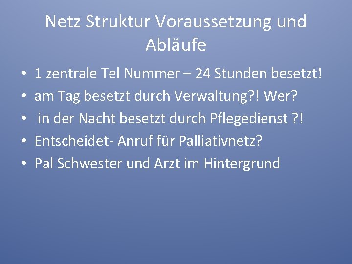 Netz Struktur Voraussetzung und Abläufe • • • 1 zentrale Tel Nummer – 24