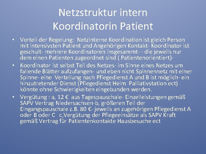 Netzstruktur intern Koordinatorin Patient • Vorteil der Regelung: Netzinterne Koordination ist gleich Person mit