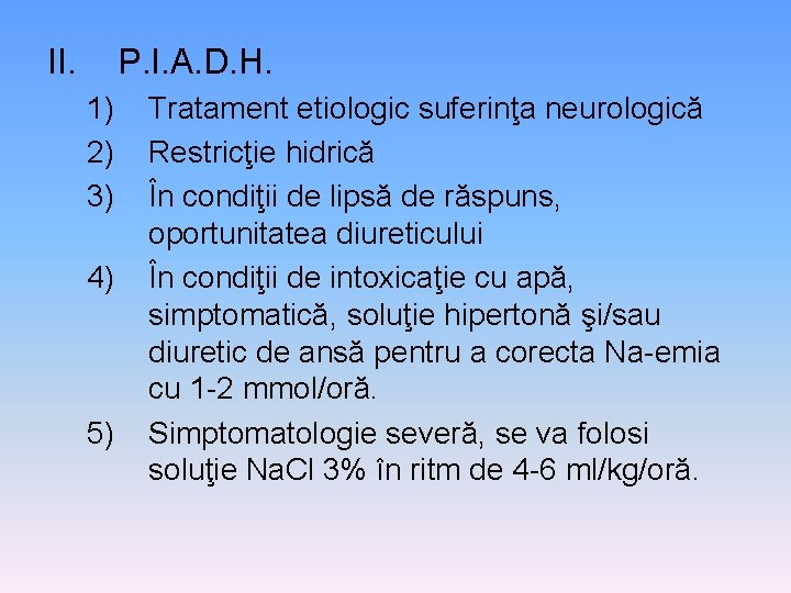II. P. I. A. D. H. 1) 2) 3) 4) 5) Tratament etiologic suferinţa