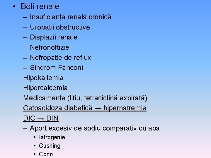  • Boli renale – Insuficienţa renală cronică – Uropatii obstructive – Displazii renale