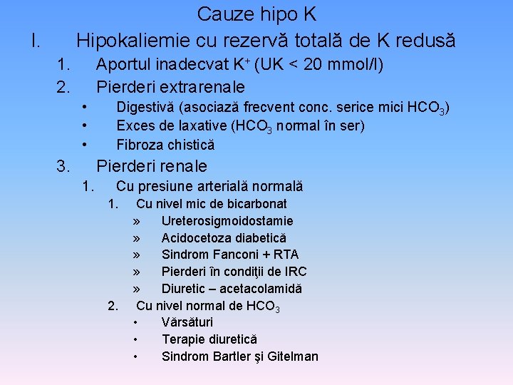Cauze hipo K Hipokaliemie cu rezervă totală de K redusă I. 1. 2. Aportul