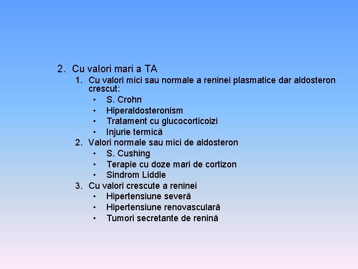 2. Cu valori mari a TA 1. Cu valori mici sau normale a reninei