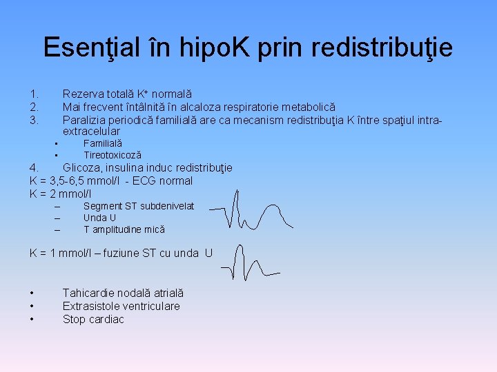 Esenţial în hipo. K prin redistribuţie 1. 2. 3. Rezerva totală K+ normală Mai