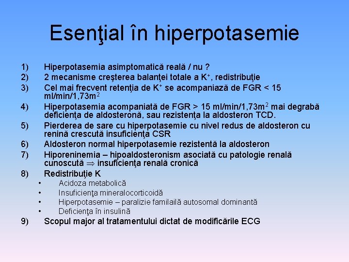 Esenţial în hiperpotasemie 1) 2) 3) Hiperpotasemia asimptomatică reală / nu ? 2 mecanisme