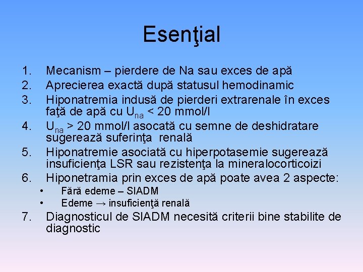 Esenţial 1. 2. 3. Mecanism – pierdere de Na sau exces de apă Aprecierea