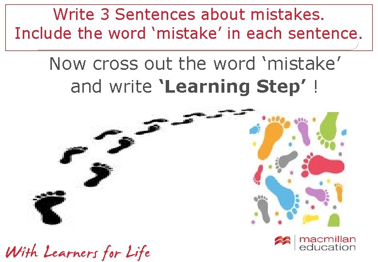 Write 3 Sentences about mistakes. Include the word ‘mistake’ in each sentence. Now cross Write 3 Sentences about mistakes. Include the word ‘mistake’ in each sentence. Now cross
