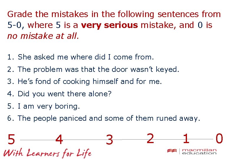 Grade the mistakes in the following sentences from 5 -0, where 5 is a