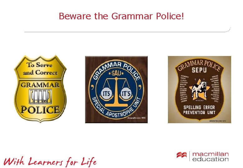 Beware the Grammar Police! 7 