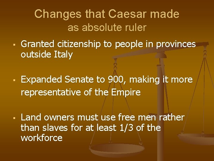 Changes that Caesar made as absolute ruler § § § Granted citizenship to people Changes that Caesar made as absolute ruler § § § Granted citizenship to people