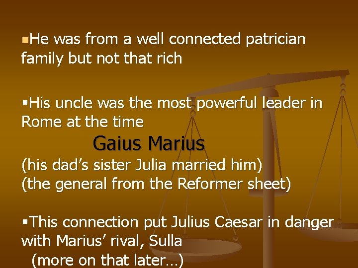 n. He was from a well connected patrician family but not that rich §His