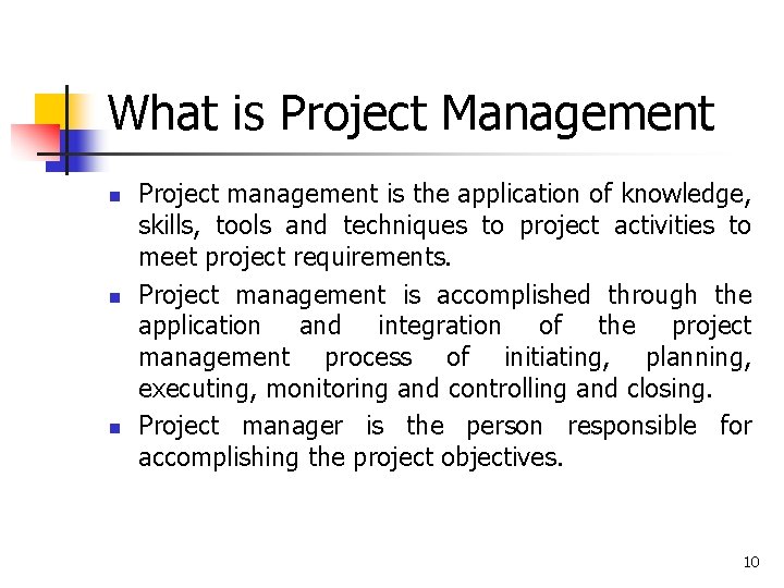 What is Project Management n n n Project management is the application of knowledge, What is Project Management n n n Project management is the application of knowledge,