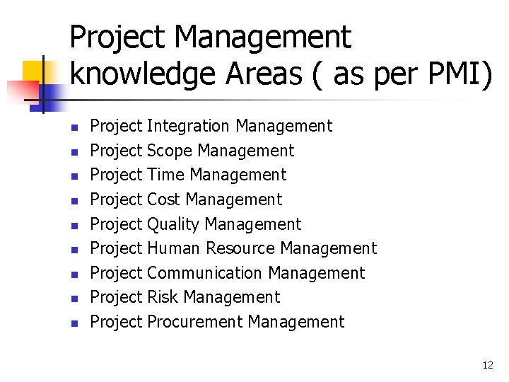 Project Management knowledge Areas ( as per PMI) n n n n n Project Project Management knowledge Areas ( as per PMI) n n n n n Project