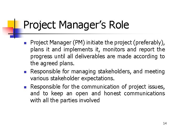 Project Manager’s Role n n n Project Manager (PM) initiate the project (preferably), plans Project Manager’s Role n n n Project Manager (PM) initiate the project (preferably), plans