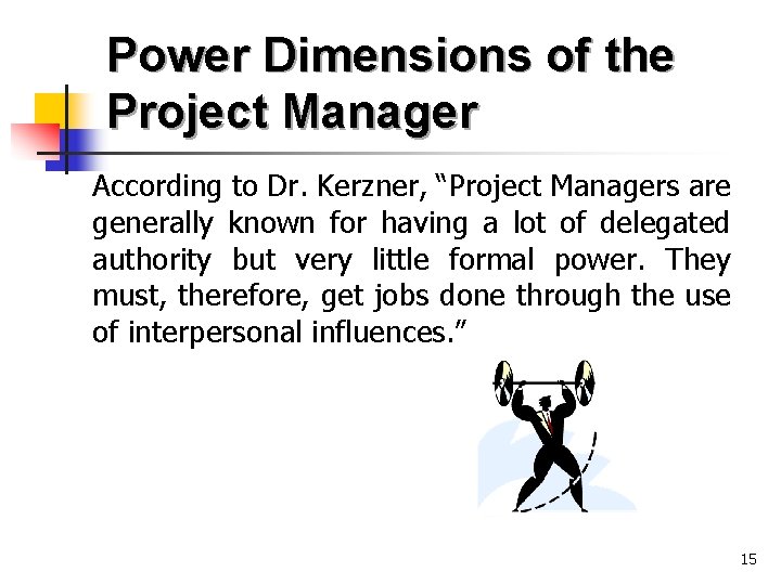 Power Dimensions of the Project Manager According to Dr. Kerzner, “Project Managers are generally Power Dimensions of the Project Manager According to Dr. Kerzner, “Project Managers are generally