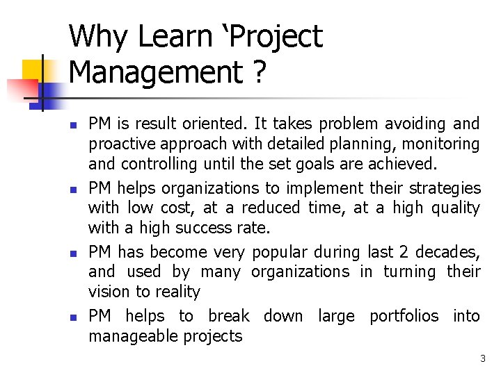 Why Learn ‘Project Management ? n n PM is result oriented. It takes problem Why Learn ‘Project Management ? n n PM is result oriented. It takes problem