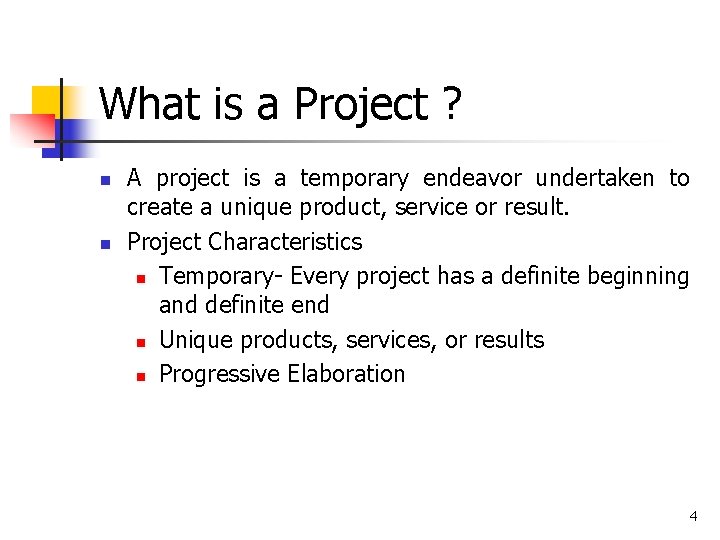 What is a Project ? n n A project is a temporary endeavor undertaken What is a Project ? n n A project is a temporary endeavor undertaken