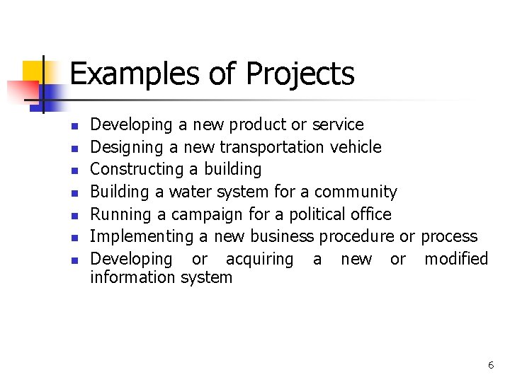 Examples of Projects n n n n Developing a new product or service Designing Examples of Projects n n n n Developing a new product or service Designing