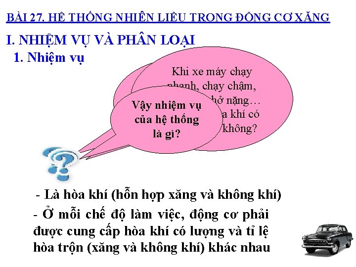 BÀI 27. HỆ THỐNG NHIÊN LIỆU TRONG ĐỘNG CƠ XĂNG I. NHIỆM VỤ VÀ