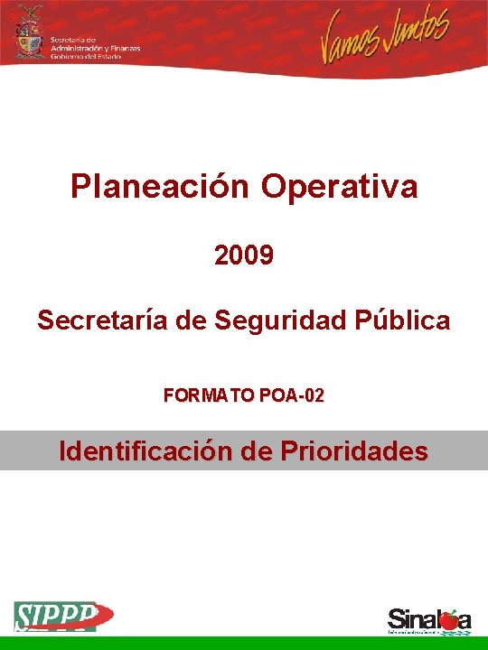 Planeación Operativa 2009 Secretaría de Seguridad Pública FORMATO POA-02 Identificación de Prioridades 