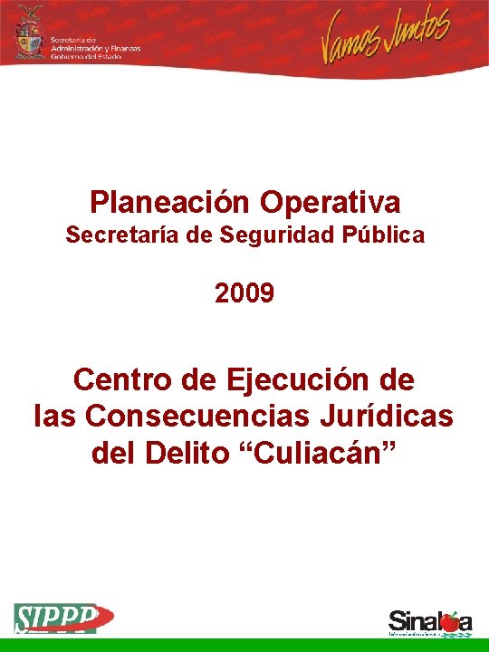 Planeación Operativa Secretaría de Seguridad Pública 2009 Centro de Ejecución de las Consecuencias Jurídicas