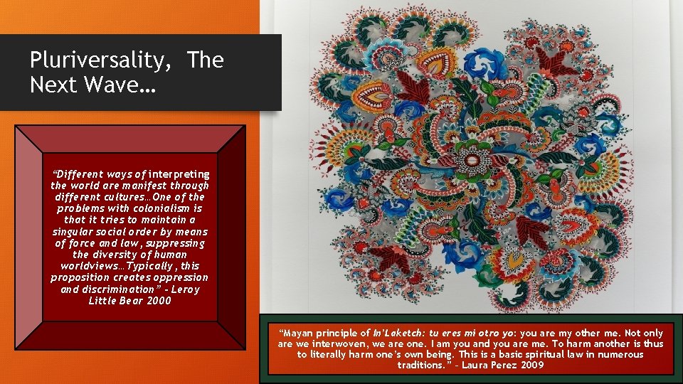 Pluriversality, The Next Wave… “Different ways of interpreting the world are manifest through different