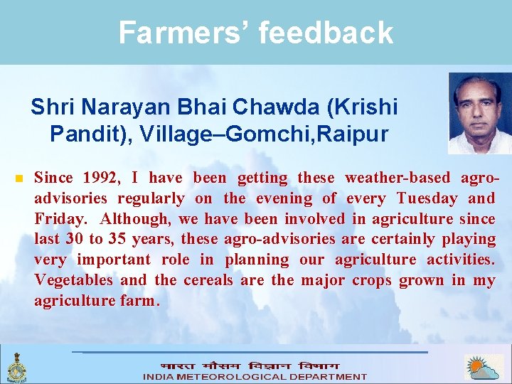 Farmers’ feedback Shri Narayan Bhai Chawda (Krishi Pandit), Village–Gomchi, Raipur n Since 1992, I