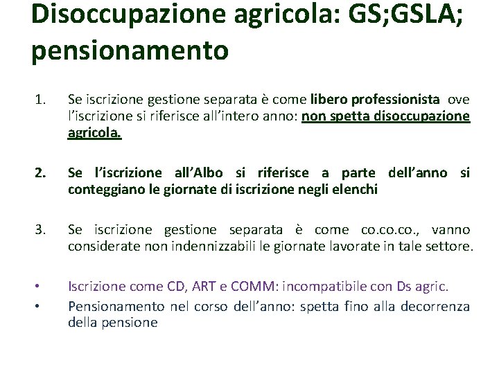 Disoccupazione agricola: GS; GSLA; pensionamento 1. Se iscrizione gestione separata è come libero professionista