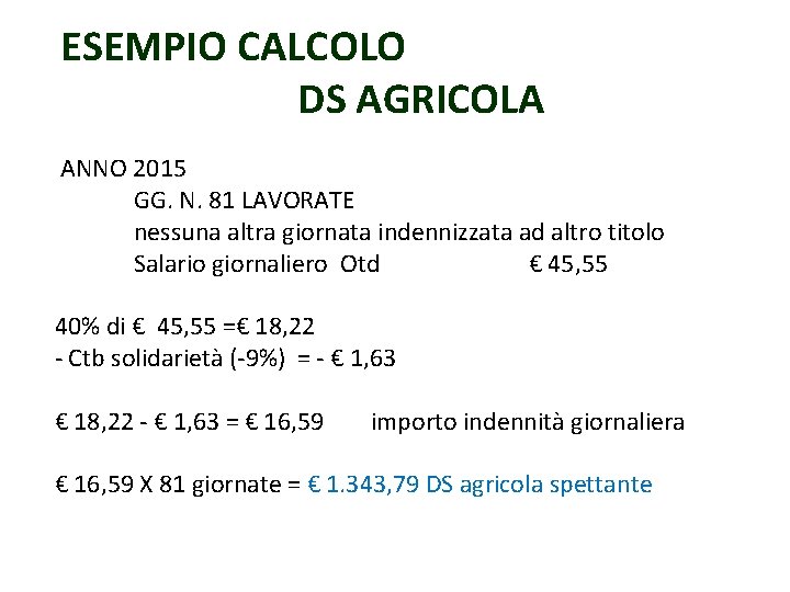 ESEMPIO CALCOLO DS AGRICOLA ANNO 2015 GG. N. 81 LAVORATE nessuna altra giornata indennizzata