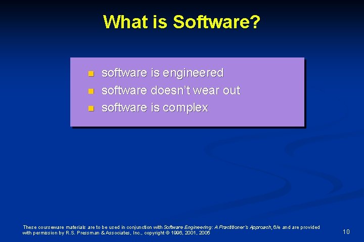 What is Software? n n n software is engineered software doesn’t wear out software